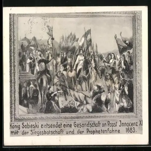 AK König Sobieski entsendet eine Gesandschaft an Papst Innocenz XI. mit der Siegesbotschaft und der Prophetenfahne, 1683