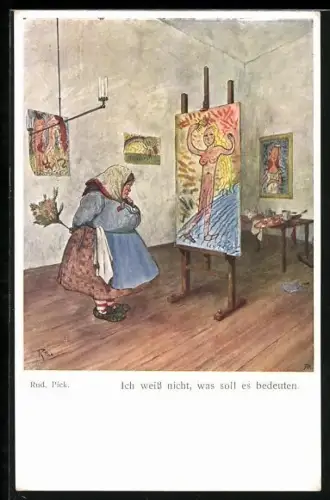 Künstler-AK Rud. Pick: Dicke Putzfrau am Gemälde der schönen nackten Blonden, Ich weiss nicht, was soll es bedeuten...