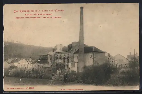 AK Raon-l`Étape /Vosges, Les Grands Moulins incendiés volontairement par les Allemands en 1914
