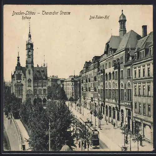 AK Dresden-Löbtau, Tharandter Strasse mit Drei-Kaiser-Hof, Rathaus und Strassenbahn