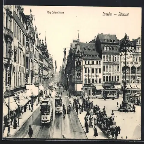 AK Dresden, Altmarkt mit Strassenbahnen in der König Johann-Strasse