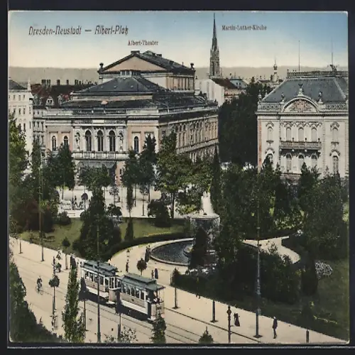 AK Dresden-Neustadt, Albert-Platz mit Albert-Theater, Martin-Luther-Kirche und Strassenbahn
