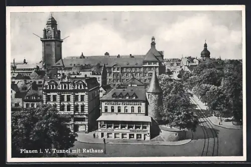 AK Plauen / Vogtland, Gasthaus zum Tunnel mit Rathaus