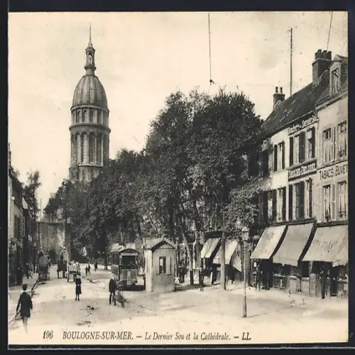 AK Boulogne-sur-Mer, Le Dernier Sou et la Cathédrale, Strassenbahn, Dooghe-Delobel