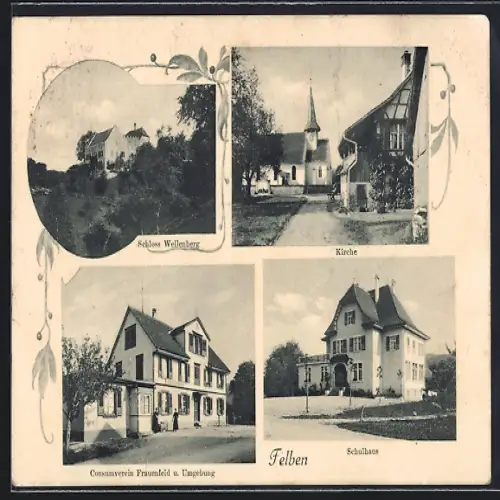 AK Felben, Consumverein Frauenfeld u. Umgebung, Schulhaus, Kirche, Schloss Wellenberg