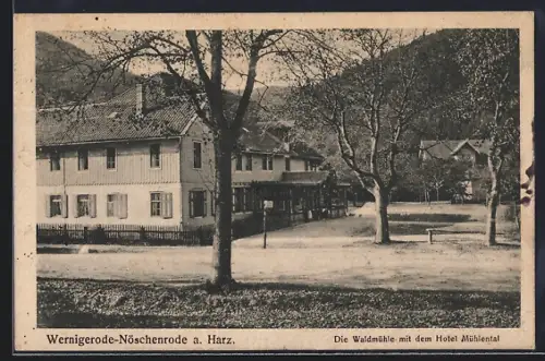 AK Wernigerode-Nöschenrode a. Harz, Hotel Mühlental mit der Waldmühle