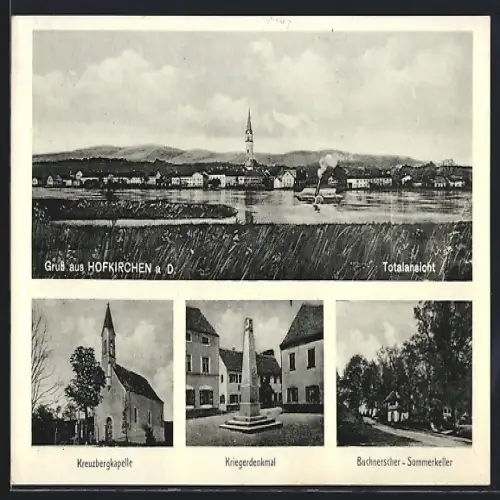 AK Hofkirchen a. D., Gasthof Buchnerscher-Sommerkeller, Kreuzbergkapelle, Kriegerdenkmal