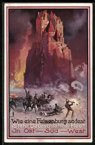 AK Propaganda 1. Weltkrieg, Schlachtgetümmel am Fusse einer Burg, Wie eine Felsenburg so fest...