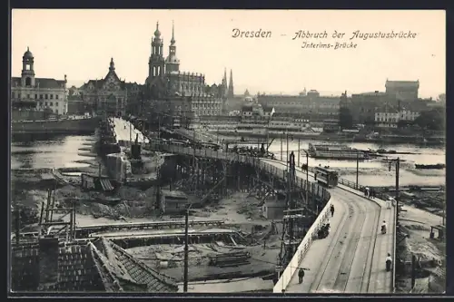 AK Dresden, Strassenbahn auf der Augustusbrücke beim Abbruch, Interimsbrücke