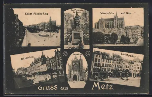 AK Metz, Kathedrale, Felsenbrücke und Dom, Kaiser Wilhelm-Ring