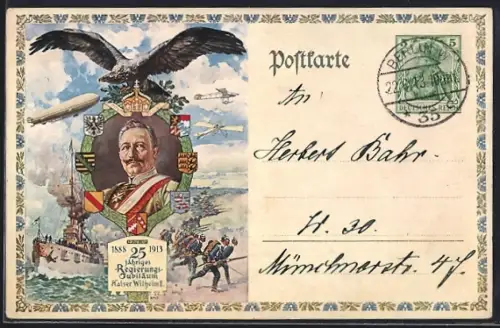 AK Kaiser Wilhelm II. - 25jähriges Regierungs-Jubiläum, 1888-1913, Zeppelin, Kriegsschiff, Ganzsache