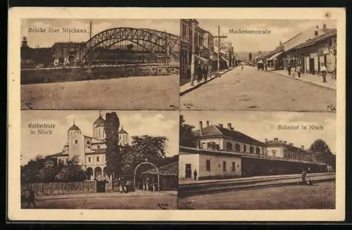 AK Nisch, Brücke über Nischawa, Mackensenstrasse, Kathedrale, Bahnhof