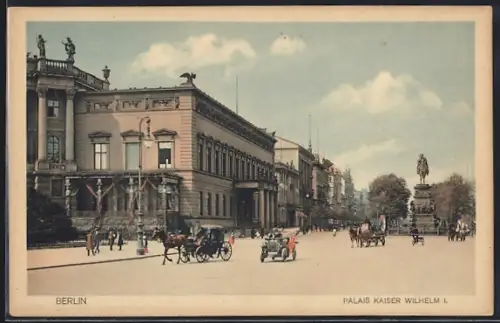 AK Berlin, Palais Kaiser Wilhelm I. mit Strasse und Reiterstandbild
