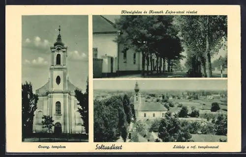 AK Soltvadkert, Evang. templom, Látkép a ref. templom, Köszégháza é Kossuth Lajos-utcai részlet