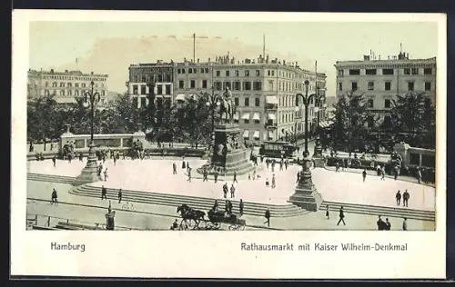 AK Hamburg, Rathausmarkt mit Kaiser Wilhelm-Denkmal
