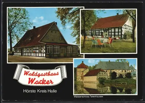 AK Hörste /Halle, Waldgasthaus Wacker, Inh. Heinr. Gödecke, Wasserschloss Tatenhausen