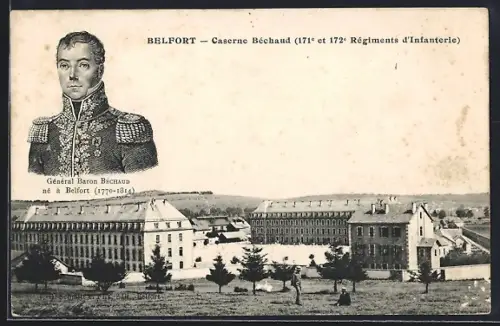 AK Belfort, Caserne Béchaud, 171e et 172e Régiments d`Infanterie, et portrait du Général Baron Béchaud