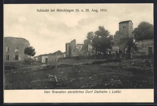 AK Mörchingen i. Lothr., Schlacht bei Mörchingen 1914, Von Granaten zerstörtes Dorf Dalheim
