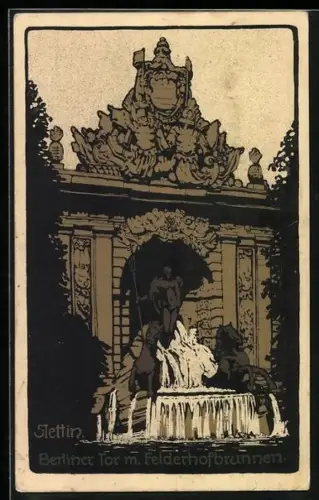 Steindruck-AK Stettin, Berliner Tor mit Felderhofbrunnen