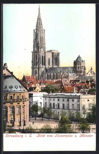 AK Strassburg i. E., Münster, Blick vom Kaiserplatz