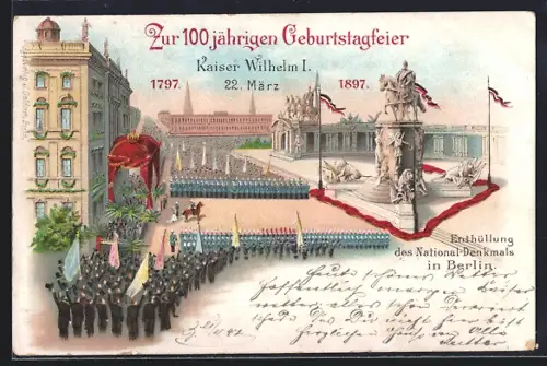 Lithographie Berlin, 100. Geburtstag Kaiser Wilhelm I., Enthüllung des National-Denkmals