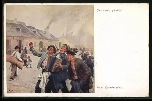 Künstler-AK Hans Larwin: Uns ham`s g`halt`n!, Kriegsfreiwillige
