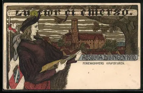 Lithographie Dillingen / Donau, Absolvia 1910, Sänger mit Laute, Studentenwappen, Ortsansicht, Eiche