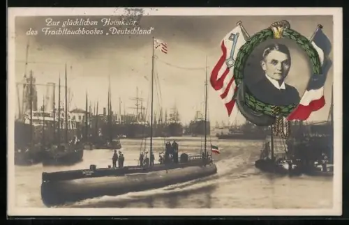 AK Zur glücklichen Heimkehr des Frachttauchbootes Deutschland, Kapitän König, U-Boot