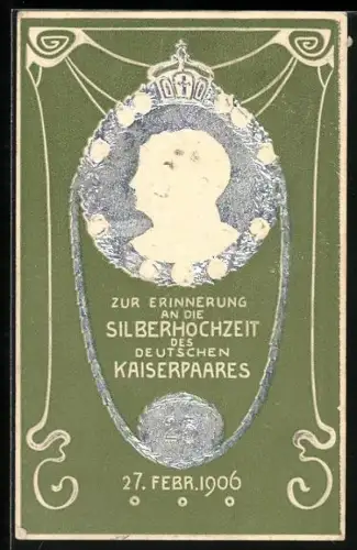 AK Kaiser Wilhelm II. mit Kaiserin Auguste Victoria Königin von Preussen, zur Silberhochzeit 27.2.1906, Jugendstil