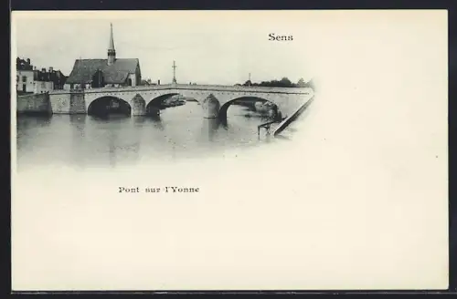 AK Sens, Pont sur l`Yonne avec vue de l`église en arrière-plan