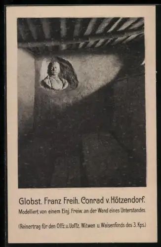 AK Porträt des Globst. Franz Freih. Conrad v. Hötzendorf an der Wand eines Unterstandes