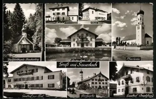 AK Sauerlach, Gasthof zur Post, Gasthof Ampletzer, Wallfahrtskapelle Stauharting, Bahnhof, Schule und Dorfpartie