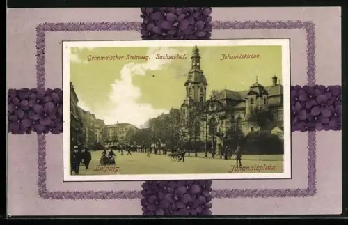 AK Leipzig, Sachsenhof, Johannisplatz, Grimmaischer Steinweg, Johanniskirche