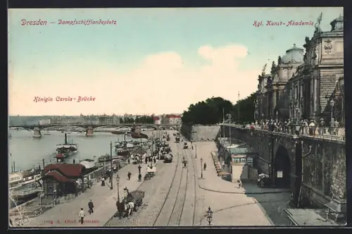 AK Dresden, Dampfschifflandeplatz, Königin Carola-Brücke, Kgl. Kunst-Akademie