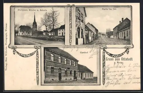 AK Ottstedt a. Berge, Dorfplatz, Kirche und Schule, Gasthof und Partie im Ort