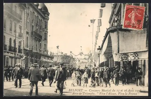 AK Belfort, Concours Musical du 15 et 16 Août 1908, Arcs de Triomphe Vive l`Alsace. Vive la France