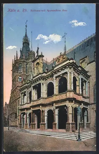 AK Köln a. Rh., Rathaus mit spanischem Bau