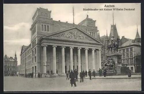 AK Aachen, Stadttheater mit Kaiser Wilhelm-Denkmal