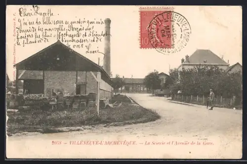 AK Villeneuve-l`Archevêque, La Scierie et l`Avenue de la Gare