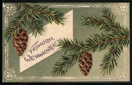 Präge-AK Tannenzweige mit Tannenzapfen, Fröhliche Weihnachten