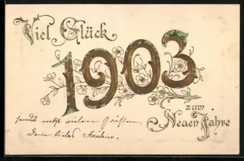 Präge-AK Jahreszahl 1903 mit Blumen, Viel Glück zum Neuen Jahre