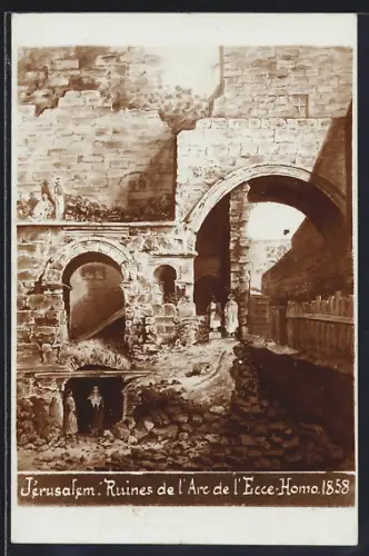 AK Jérusalem, Ruines de l`Arc de l`Ecce-Homo 1858