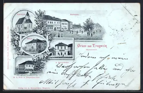 Lithographie Tragwein /Oberösterreich, Gasthaus A. Sommerhuber, Schule, Pfarrkirche, Post- und Telegraphen Amt