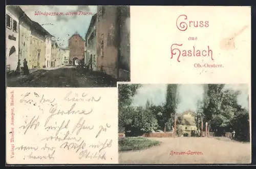 AK Haslach /Ob.-Oesterr., Windgasse m. altem Thurm, Brauer-Garten