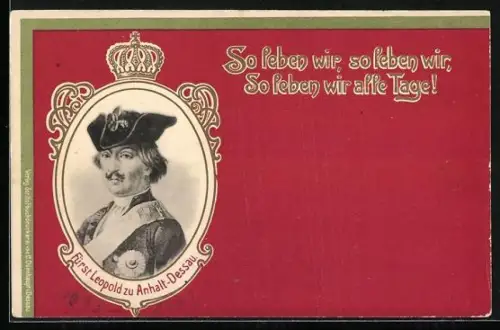 AK Fürst Leopold zu Anhalt-Dessau im Porträt, So leben wir, so leben wir, so leben wir alle Tage!