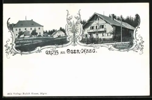 AK Aigen-Schlägl, Gruss aus Ober-Haag, Joh. Hörschlägers Gasthaus, Stiftschlägels Forsthaus