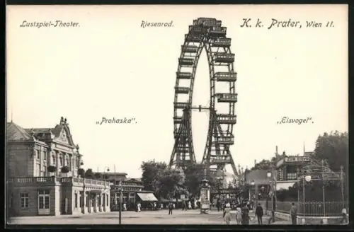 AK Wien II., K.K. Prater, Riesenrad, Prohaska, Eisvogel, Lustspiel-Theater