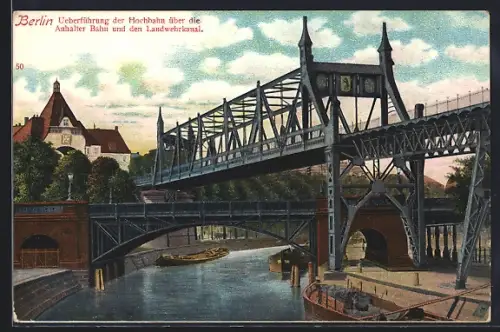 AK Berlin-Kreuzberg, Überführung der Hochbahn über Anhalter Bahn und Landwehrkanal