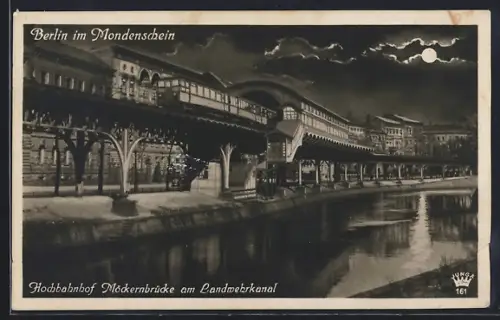 AK Berlin-Kreuzberg, Hochbahnhof Möckernbrücke am Landwehrkanal