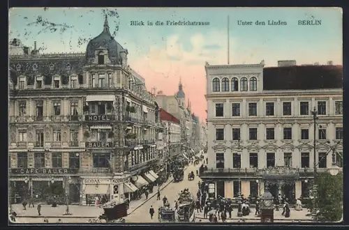 AK Berlin, Unter den Linden, Blick in die Friedrichstrasse, Hotel Bauer, Café Bauer